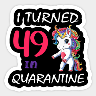 I Turned 49 in quarantine Cute Unicorn Sticker